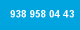 938 958 04 43